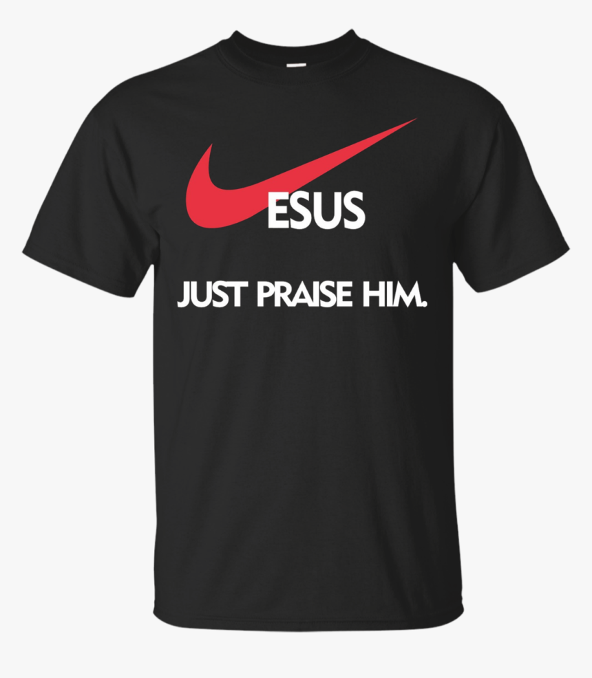 Jesus Just Praise Him Tshirt - God Destruction T Shirt, HD Png Download, Free Download