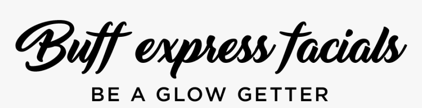 Buff Express Facials, Be A Glow Getter - Calligraphy, HD Png Download, Free Download